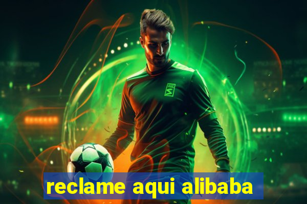 reclame aqui alibaba